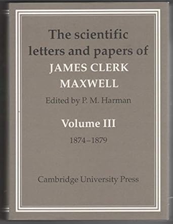 the scientific letters and papers of james clerk maxwell volume 3 1874 1879 1st edition james clerk maxwell
