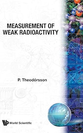 measurement of weak radioactivity 1st edition p theodorsson 9810223153, 978-9810223151
