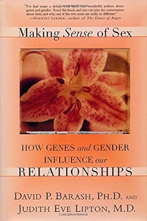 making sense of sex how genes and gender influence our relationships 1st edition david p barash ,judith eve