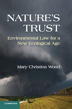 natures trust environmental law for a new ecological age 1st edition mary christina wood 0521144116,