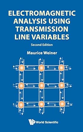 electromagnetic analysis using transmission line variables 1st edition maurice weiner 9814287482,
