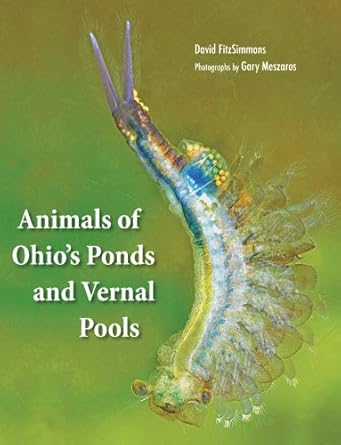 animals of ohios ponds and vernal pools 1st edition david fitzsimmons ,gary meszaros 1606350811,