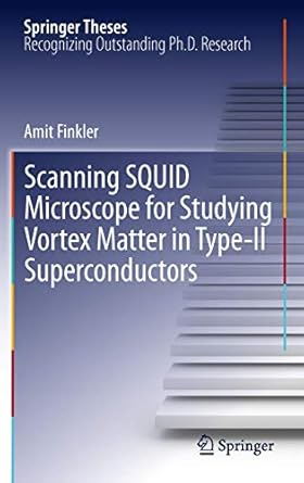 scanning squid microscope for studying vortex matter in type ii superconductors 1st edition amit finkler