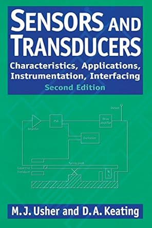 sensors and transducers characteristics applications instrumentation interfacing 1st edition m j usher