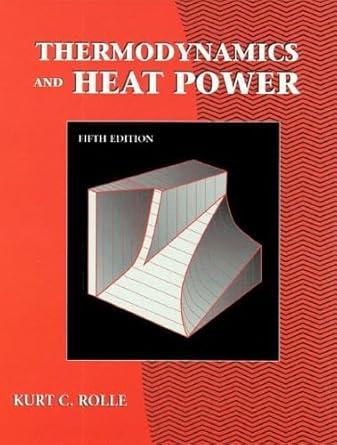 thermodynamics and heat power 1st edition kurt c rolle 0130955612, 978-0130955616