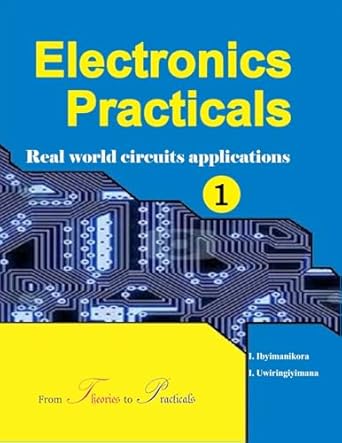 electronics practicals real world circuits applications 1st edition ibrahim ibyimanikora ,innocent