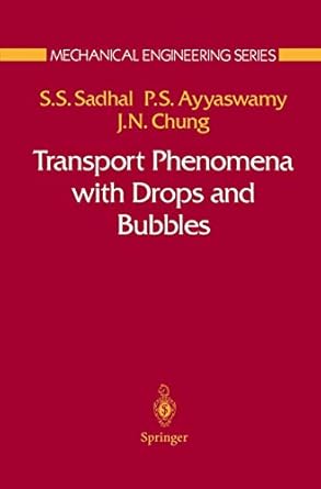 transport phenomena with drops and bubbles 1st edition satwindar s sadhal ,portonovo s ayyaswamy ,jacob n