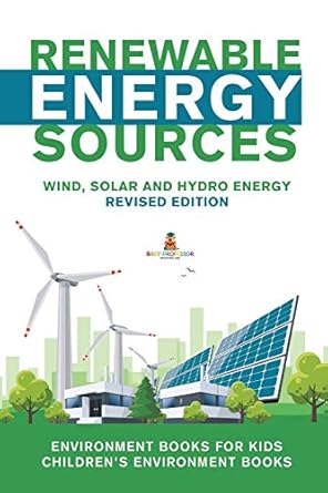 renewable energy sources wind solar and hydro energy environment books for kids childrens environment books