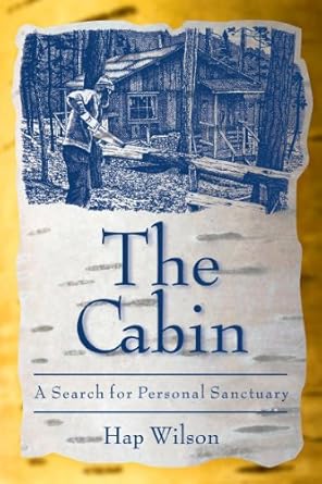the cabin a search for personal sanctuary 1st edition hap wilson 1897045050, 978-1897045053