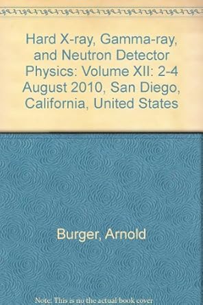 hard x ray gamma ray and neutron detector physics volume xii 2 4 august 2010 san diego california united