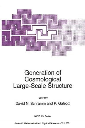 generation of cosmological large scale structure 1st edition david n schramm ,p galeotti 9401065136,