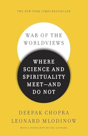 war of the worldviews where science and spirituality meet and do not 1st edition deepak chopra m d ,leonard