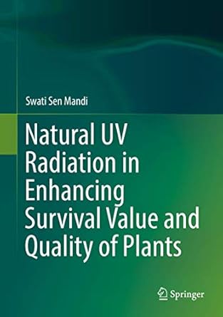 natural uv radiation in enhancing survival value and quality of plants 1st edition swati sen mandi