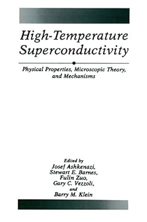 high temperature superconductivity physical properties microscopic theory and mechanisms 1st edition j