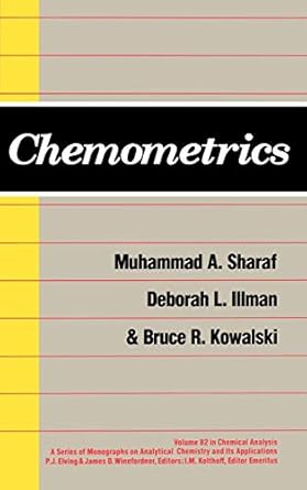 chemometrics 1st edition muhammad a sharaf ,deborah l illman ,bruce r kowalski ,philip j elving ,james d