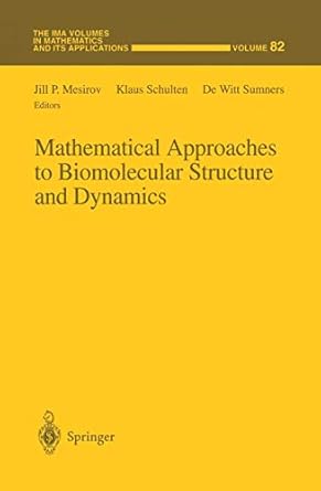 mathematical approaches to biomolecular structure and dynamics 1st edition jill p mesirov ,klaus schulten ,de