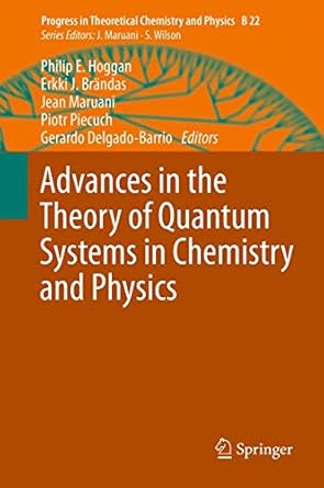 advances in the theory of quantum systems in chemistry and physics 1st edition philip e hoggan ,erkki j