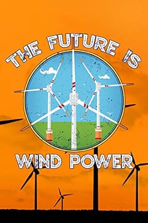 the future is wind power wind turbine journal college wide rule line paper 6x9 110 pages perfect for taking