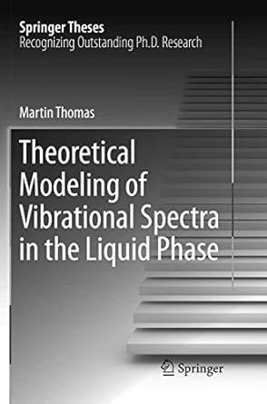 theoretical modeling of vibrational spectra in the liquid phase 1st edition martin thomas 3319842021,