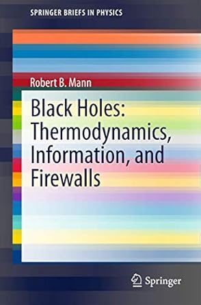 black holes thermodynamics information and firewalls 1st edition robert b mann 3319144952, 978-3319144955