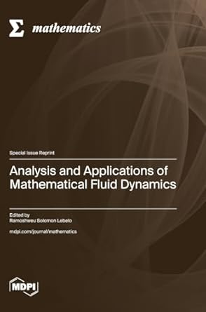 analysis and applications of mathematical fluid dynamics 1st edition ramoshweu solomon lebelo 3725807531,