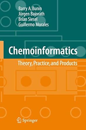 chemoinformatics theory practice and products 1st edition barry a bunin ,brian siesel ,guillermo morales