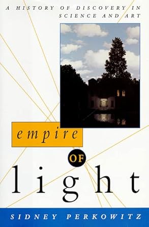 empire of light a history of discovery in science and art 1st edition sidney perkowitz 0805032118,