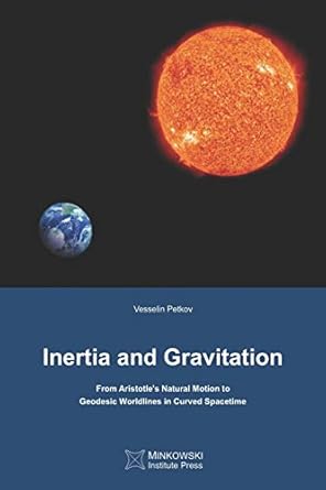 inertia and gravitation from aristotles natural motion to geodesic worldlines in curved spacetime 1st edition