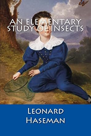 an elementary study of insects 1st edition leonard haseman 149975292x, 978-1499752922