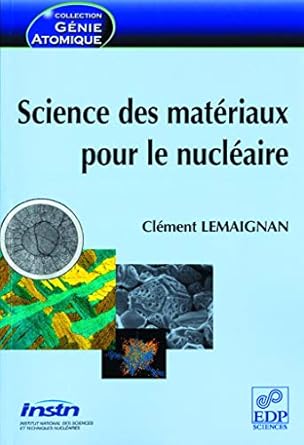 science des materiaux pour le nucleaire 1st edition clement lemaignan 2868836720, 978-2868836724