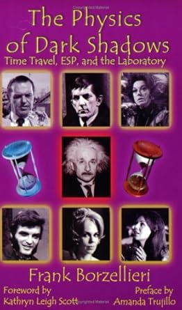 the physics of dark shadows time travel esp and the laboratory 1st edition frank borzellieri 0981540708,