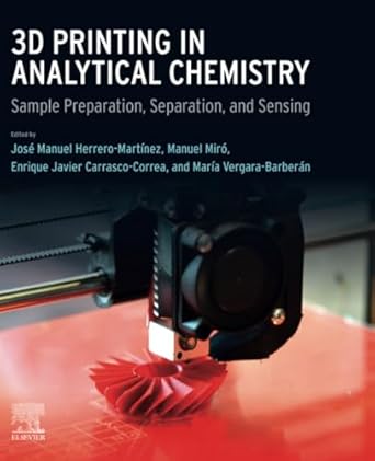 3d printing in analytical chemistry sample preparation separation and sensing 1st edition jose manuel herrero
