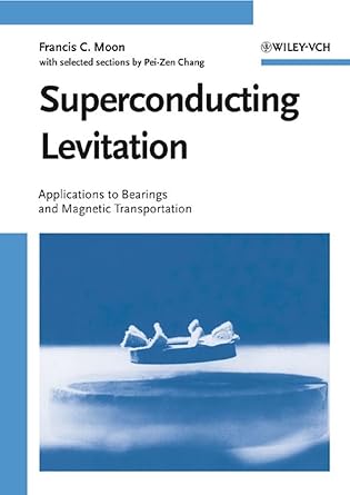 superconducting levitation applications to bearing and magnetic transportation 1st edition francis c moon