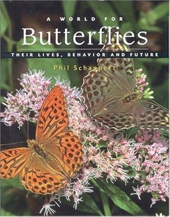 a world for butterflies their lives behavior and future 1st edition phillip schappert 1552095509,