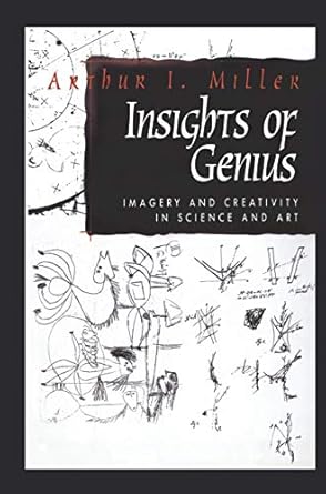 insights of genius imagery and creativity in science and art 1st edition arthur i miller 0387946713,