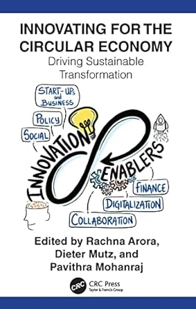 innovating for the circular economy 1st edition rachna arora ,dieter mutz ,pavithra mohanraj 1032063343,