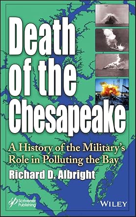 death of the chesapeake a history of the militarys role in polluting the bay 1st edition richard albright