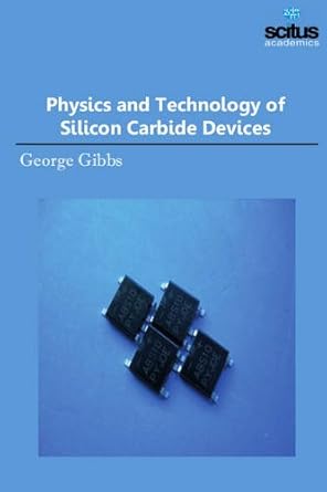 physics and technology of silicon carbide devices 1st edition george gibbs 1681176432, 978-1681176437