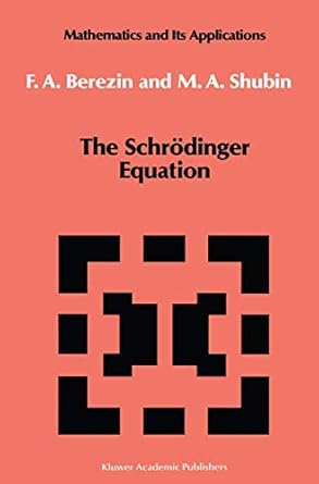 the schrodinger equation 1st edition f a berezin ,m a shubin 079231218x,