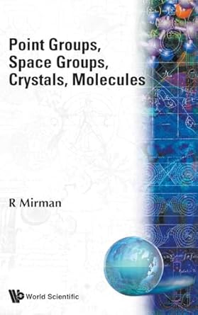 point groups space groups crystals molecules 1st edition ronald mirman 9810237324, 978-9810237325