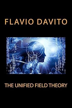 the unified field theory 1st edition flavio davito 1976068622, 978-1976068621