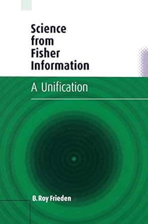 science from fisher information a unification 1st edition b roy frieden 0521810795, 978-0521810791