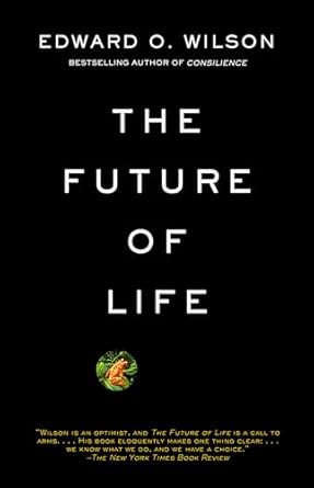 the future of life ala notable books for adults 1st edition edward o wilson 0679768114, 978-0679768111