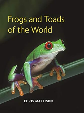 frogs and toads of the world 1st edition chris mattison 0691149682, 978-0691149684