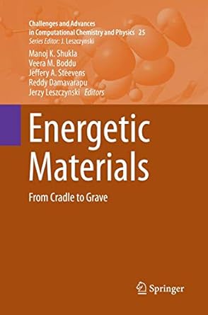 energetic materials from cradle to grave 1st edition manoj k shukla ,veera m boddu ,jeffery a steevens ,reddy