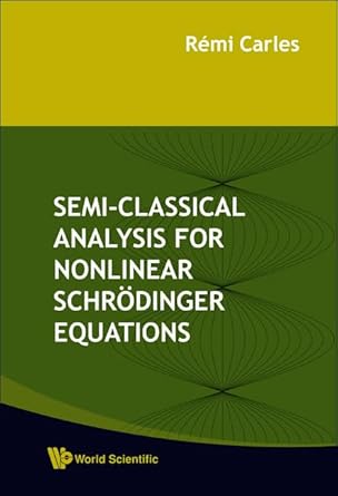 semi classical analysis for nonlinear schrodinger equations 1st edition remi carles 9812793127, 978-9812793126