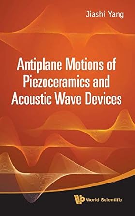 antiplane motions of piezoceramics and acoustic wave devices 1st edition jiashi yang 9814291447,