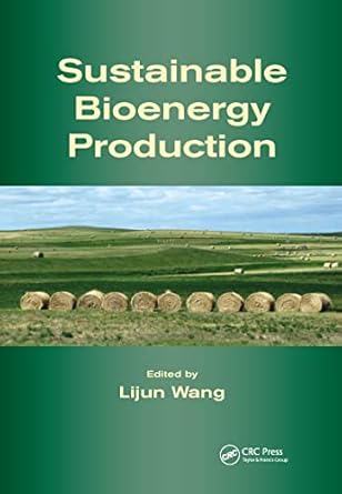sustainable bioenergy production 1st edition lijun wang 1466505524, 978-1466505520