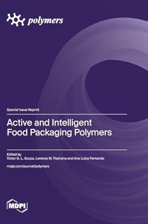active and intelligent food packaging polymers 1st edition victor g l souza ,lorenzo m pastrana ,ana luisa