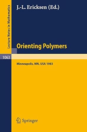 orienting polymers proceedings of a workshop held at the ima university of minnesota minneapolis march 21 26